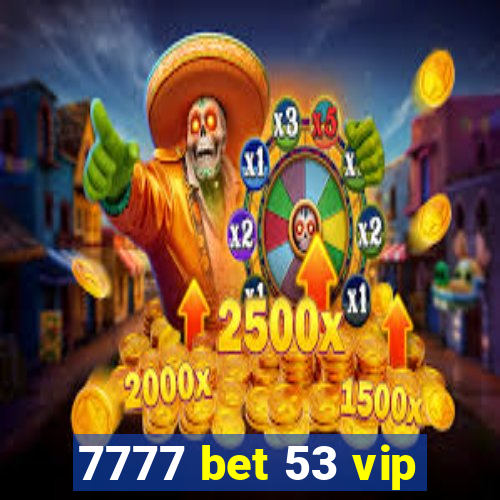 7777 bet 53 vip